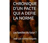 CHRONIQUE D'UN PACTE QUI A DEFIE LA NORME: Les familles du futur ?