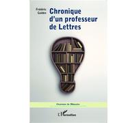 Chronique d'un professeur de lettres - Frédéric Guidon - L'harmattan - broché - Récit