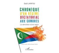 Saïd Larifou – Chronique d'un régime dictatorial aux Comores – La démolition d’une nation – Broché