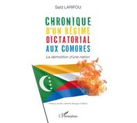 Chronique d'un régime dictatorial aux Comores: La démolition d’une nation