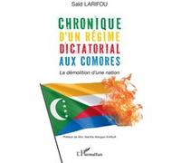 Saïd Larifou – Chronique d'un régime dictatorial aux Comores – La démolition d’une nation – Broché