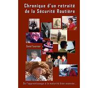 Chronique d'un retraité de la Sécurité Routière: De l'apprentissage à la maturité bien avancée...