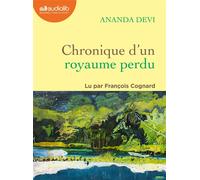 Chronique d'un royaume perdu Livre audio 1 CD MP3 - Ananda Devi - Audiolib - Texte lu (CD) - Textes lus CD