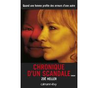 Zoe Heller – Chronique d'un scandale – Roman – Broché – Éditions Calmann-Lévy
