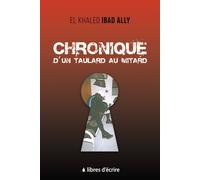 Chronique d'un taulard au mitard - El Khaled Ibad Ally - Libres d'écrire - broché - Témoignage