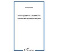 Chronique d'une âme errante Nouvelles d'ici, d'ailleurs et d'au-delà - Ferdinand Deleris - L'harmattan - broché - Livre