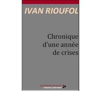 Chronique d'une année de crises Ivan Rioufol (Auteur)