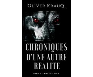 Chronique d'une autre réalité: Tome 4 : Malédiction