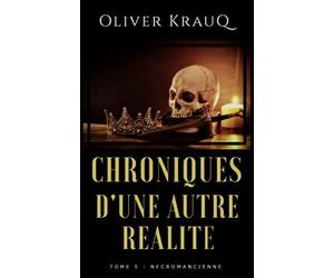 Chronique d'une autre réalité: Tome 5 : Nécromancienne