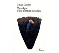 Chronique D'une Aventure Surréaliste - Tome 1