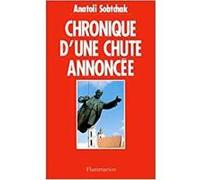 Chronique d'une chute annoncée Anatoli Sobtchak (Auteur)