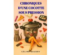 CHRONIQUE D'UNE COCOTTE SOUS PRESSION: Humour