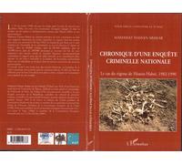 Chronique d'une enquête criminelle nationale Le cas du régime de Hissein Habré, 1982-1990 - Mahamat Hassan Abakar - L'harmattan - broché - Etude