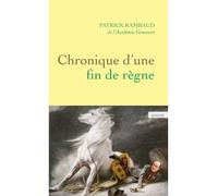 Chronique d'une fin de règne - Patrick Rambaud - Grasset - broché - Roman