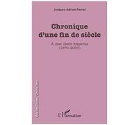 Jacques-Adrien Perret – Chronique d'une fin de siècle – À mes chers disparus (1970-2000) – Broché