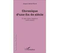 Jacques-Adrien Perret – Chronique d'une fin de siècle – À mes chers disparus (1970-2000) – Broché