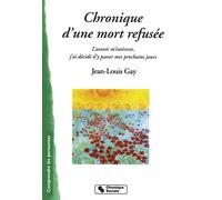 Chronique d'une mort refusee - l'avenie m'interesse ... L'avenir m'intéresse - Jean-Louis Gay - Chronique Sociale - broché - Essai