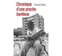 Chronique d'une proche banlieue - Claude Dilain - Stock - broché - Chroniques