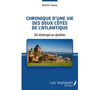 Chronique d'une vie des deux côtés de l'Atlantique Du Katanga au Québec - Dimitri Sanga - Les Impliqués - broché - Roman