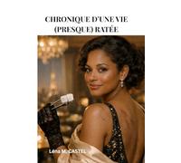 CHRONIQUE D'UNE VIE (PRESQUE ) RATÉE