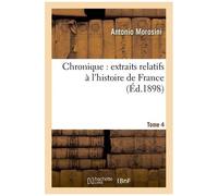 Chronique Extraits Relatifs À L'histoire De France, Tome 4