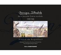 Chronique illustrée de la Seconde Guerre mondiale 1939-1945 - Arnaud DE ROQUEFEUIL - Ouest France - relié - Récit
