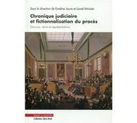 Chronique Judiciaire Et Fictionnalisation Du Procès - Discours, Récits Et Représentations