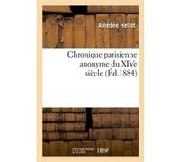 Chronique parisienne anonyme du XIVe siècle (Éd.1884) Collectif (Auteur)