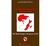 Chronique politique congolaise. du mani-kongo a la gue