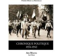 Chronique politique Drieu La Rochelle (Auteur)