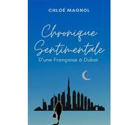 Chronique sentimentale d'une française à Dubaï - Chloé Magnol - Librinova - broché - Roman