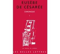 Chronique. Tome I Eusèbe De Césarée (Auteur), Aude Cohen-Skalli (Introduction), Aude Cohen-Skalli (Coordination éditoriale), Agnès Ouzounian (Traduction), Agnès Ouzounian (Commentaire), Sergio Brillan