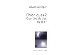 Chroniques 2: QUOI DIRE DE PLUS DU COQ ? (2)