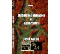 Chroniques africaines et Aphorismes Guébo Josué (Auteur)