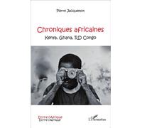 Chroniques africaines Kenya, Ghana, RD Congo - Pierre Jacquemot - L'harmattan - broché - Essai