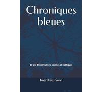 Chroniques bleues: 10 ans d'observations sociales et politiques