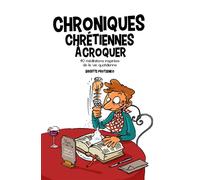 Chroniques chrétiennes à croquer 40 méditations inspirées de la vie quotidienne - Brigitte Potzenko - Ligue Pour La Lecture De La Bible - broché - Essai