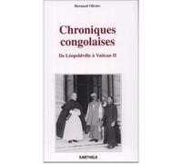Chroniques congolaises - De Léopoldville à Vatican II - Bernard Olivier - Karthala - broché - Etude