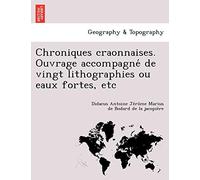 Chroniques craonnaises. Ouvrage accompagné de vingt lithographies ou eaux fortes, etc