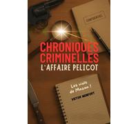 CHRONIQUES CRIMINELLES: L'Affaire Pelicot - Les Viols de Mazan