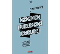 Chroniques culinaires de Jérusalem: La table, miroir des relations entre Israéliens et Palestiniens