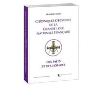 Chroniques d’Histoire de la Grande Loge Nationale Française : des faits et des hommes - Francis Delon - La Tarente Eds De - broché - Essai