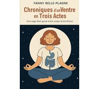 Chroniques d’un Ventre en Trois Actes: Une saga feel-good entre corps et émotions