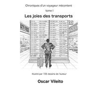 Chroniques d’un voyageur mécontent: Tome I : Les joies des transports