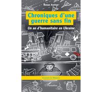 Chroniques d’une guerre sans fin Un an d’humanitaire en Ukraine - Renan Avelvor - L'harmattan - broché - Essai