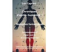 Chroniques d'après-humanité 1: Nouvelles fantastiques