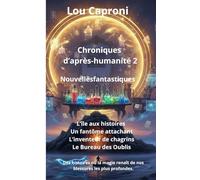 Chroniques d'après-humanité 2: L'île aux histoires