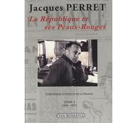 Chroniques D'aspects De La France - Tome 1, La République Et Ses Peaux-Rouges (1948-1952)