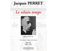 Chroniques D'aspects De La France - Tome 3, Le Vilain Temps (1960-1962)
