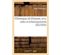 Chroniques de Froissart, avec notes et éclaircissements - Jean Froissart - Hachette Bnf - broché - Livre